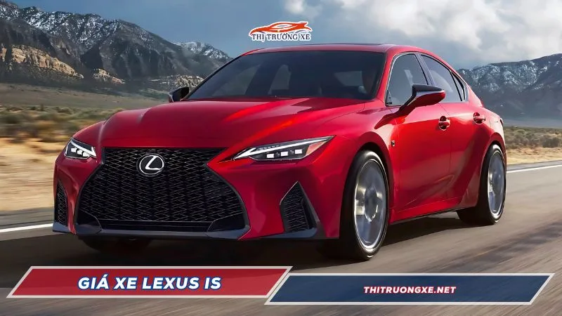 Giá xe Lexus IS tại thị trường Việt Nam