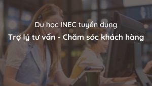 INEC tuyển dụng vị trí Trợ lý tư vấn du học làm việc tại TP. HCM và Đà Nẵng